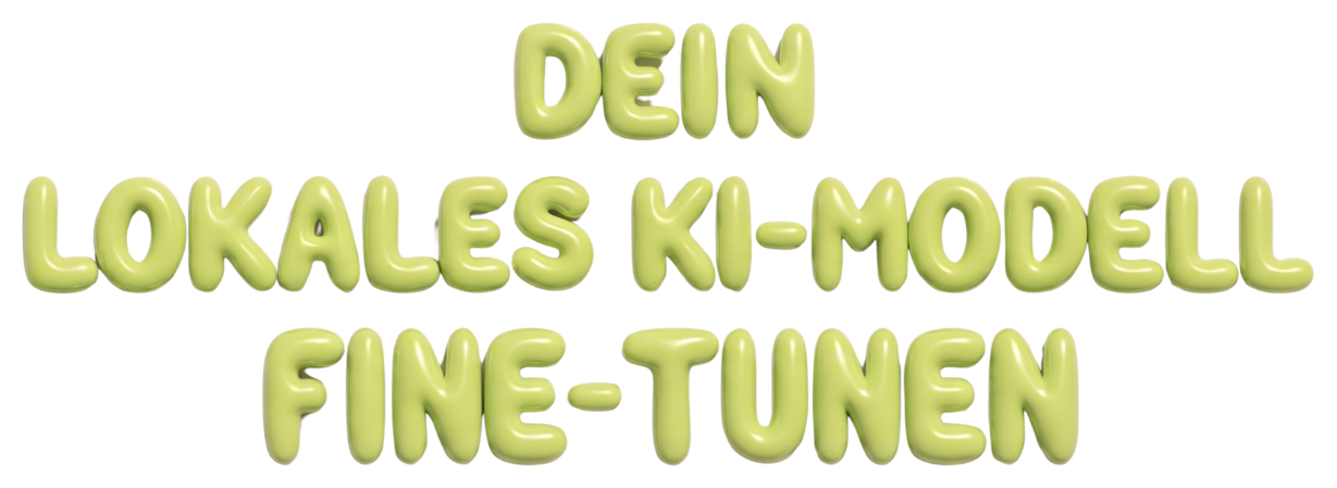 Dein lokales Modell fine-tunen in grünen Bubble-Buchstaben