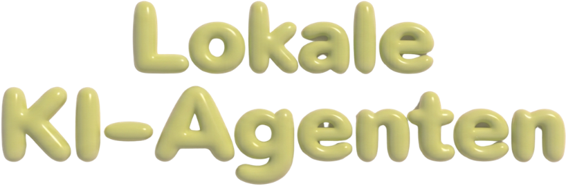 Lokale KI-Agenten in grünen Bubble-Buchstaben